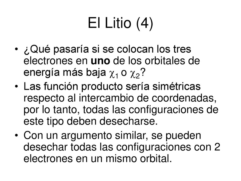 El Litio (4) ¿Qué pasaría si se colocan los tres electrones en uno de los orbitales de energía más baja 1 o 2