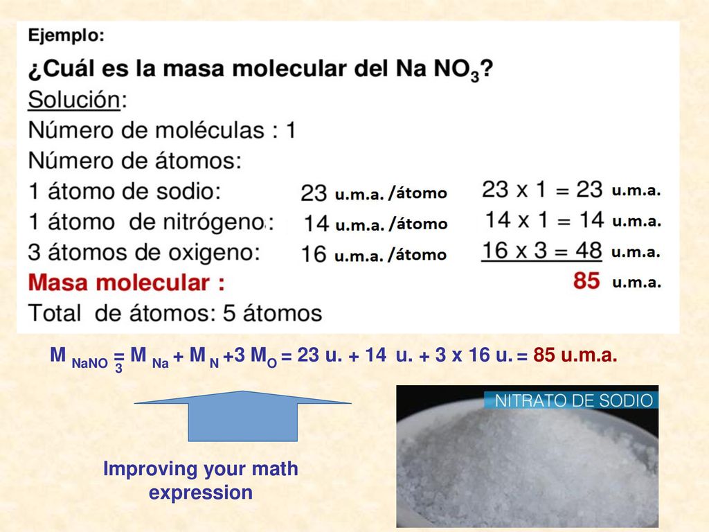 M NaNO = M Na + M N +3 MO = 23 u u. + 3 x 16 u. = 85 u.m.a.