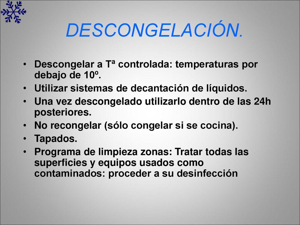 DESCONGELACIÓN. Descongelar a Tª controlada: temperaturas por debajo de 10º. Utilizar sistemas de decantación de líquidos.