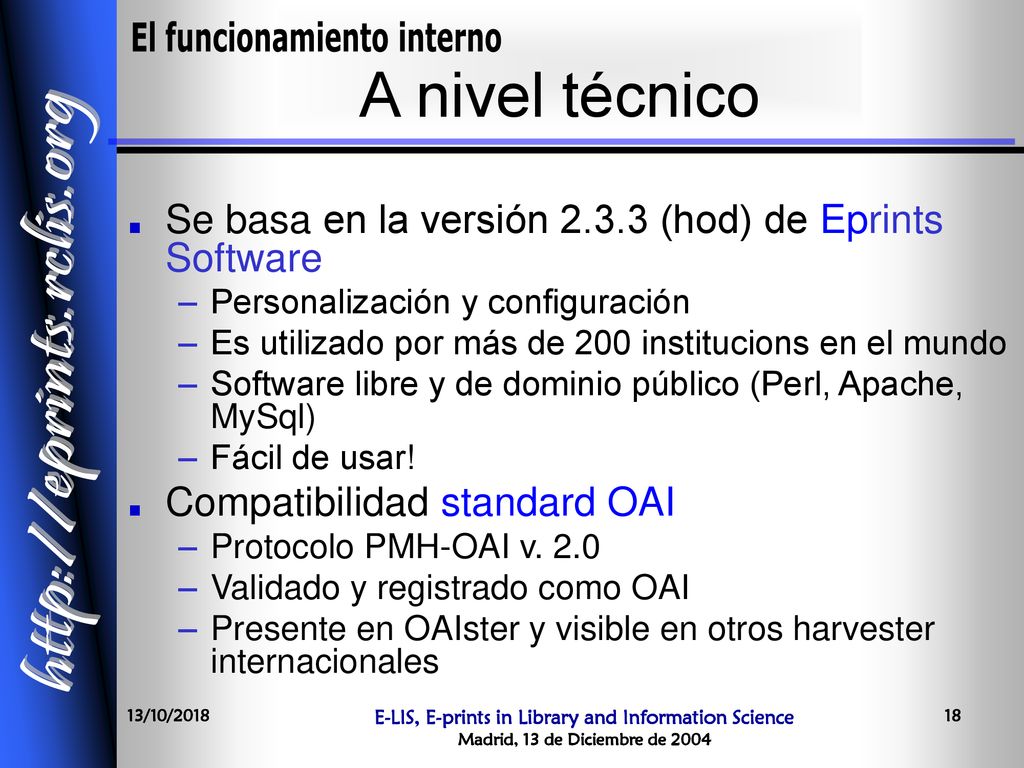 A nivel técnico Se basa en la versión (hod) de Eprints Software