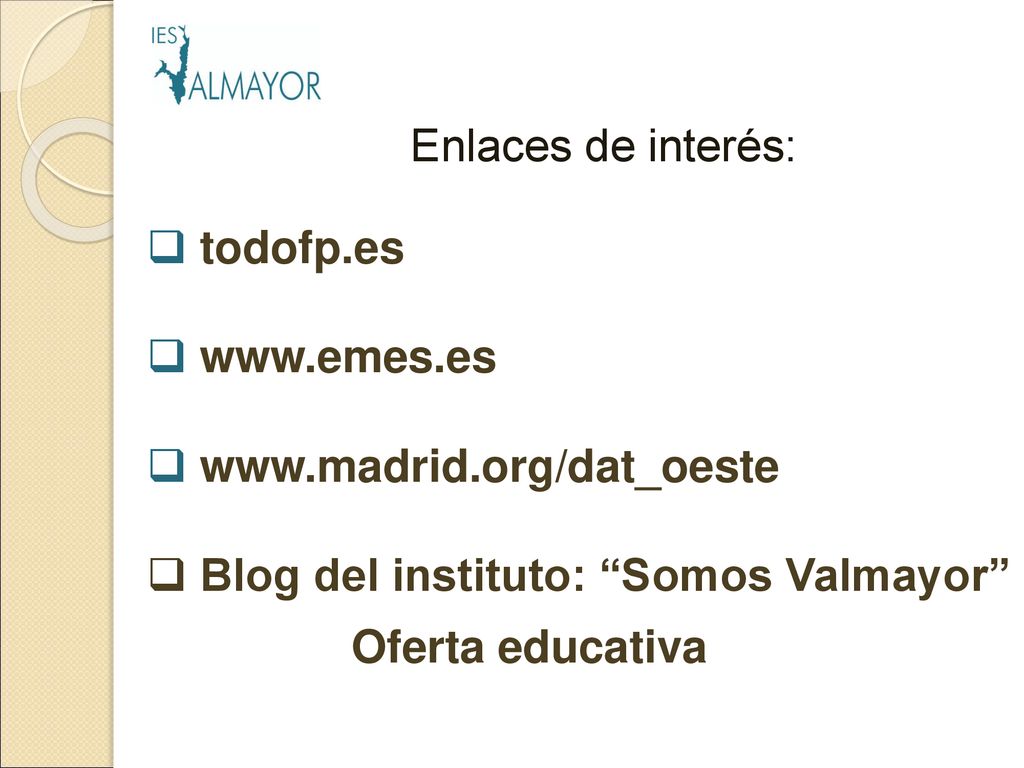 Enlaces de interés:: todofp.es.     Blog del instituto: Somos Valmayor