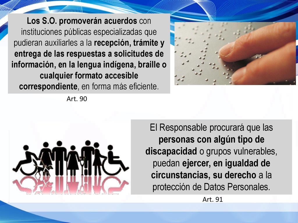 Los S.O. promoverán acuerdos con instituciones públicas especializadas que pudieran auxiliarles a la recepción, trámite y entrega de las respuestas a solicitudes de información, en la lengua indígena, braille o cualquier formato accesible correspondiente, en forma más eficiente.