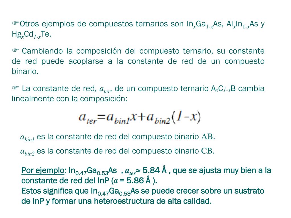 Otros ejemplos de compuestos ternarios son InxGa1-xAs, AlxIn1-xAs y HgxCd1-xTe.