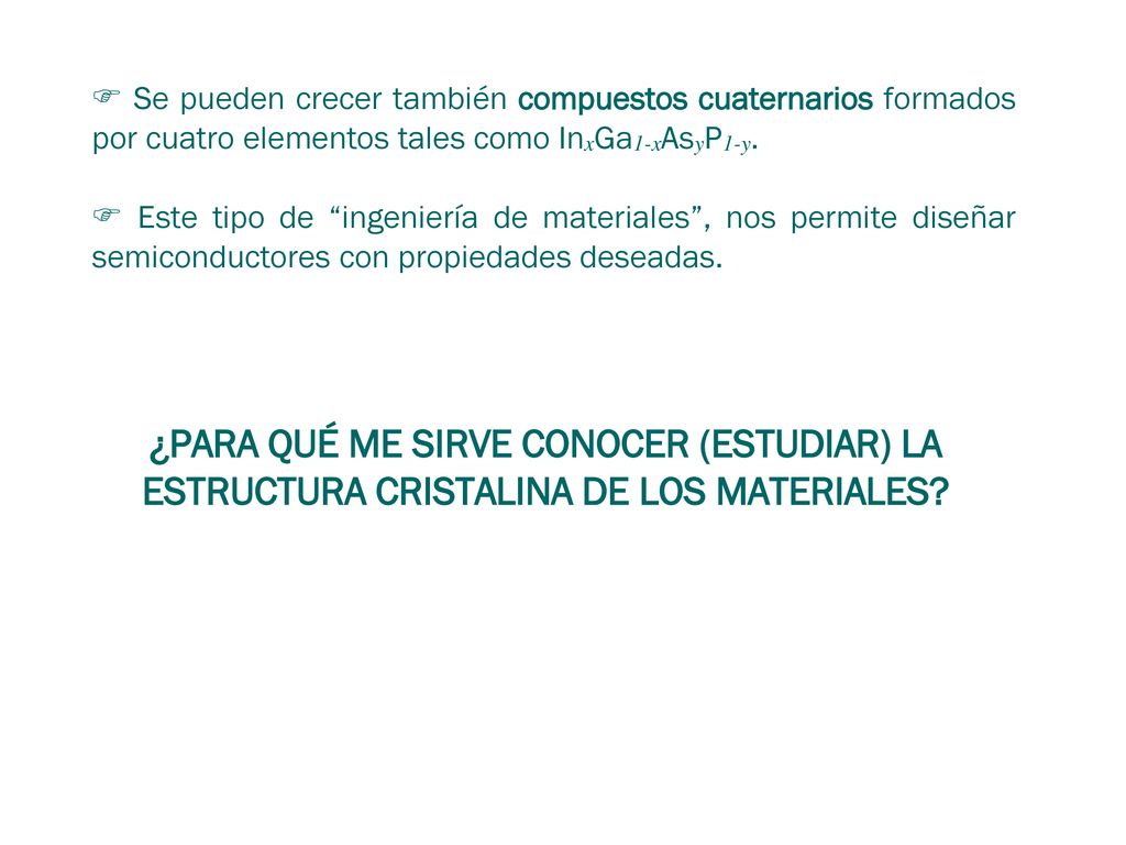  Se pueden crecer también compuestos cuaternarios formados por cuatro elementos tales como InxGa1-xAsyP1-y.