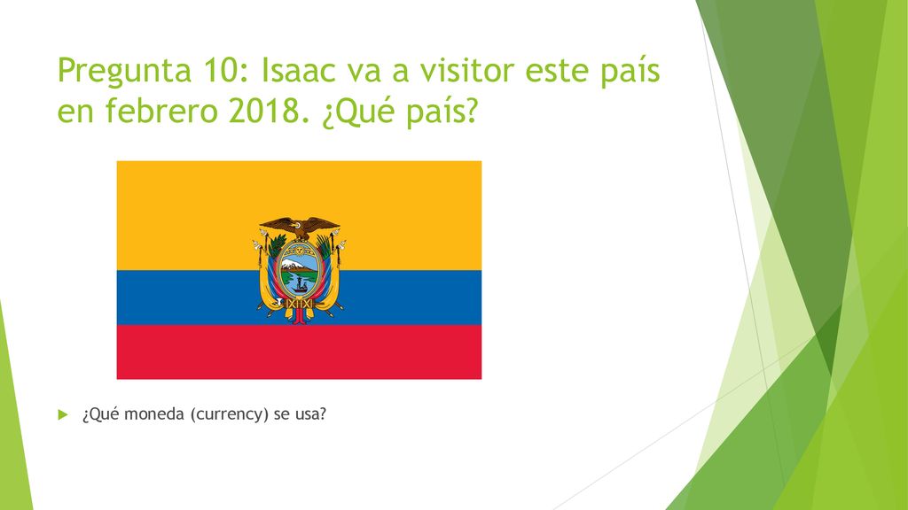 Pregunta 10: Isaac va a visitor este país en febrero ¿Qué país