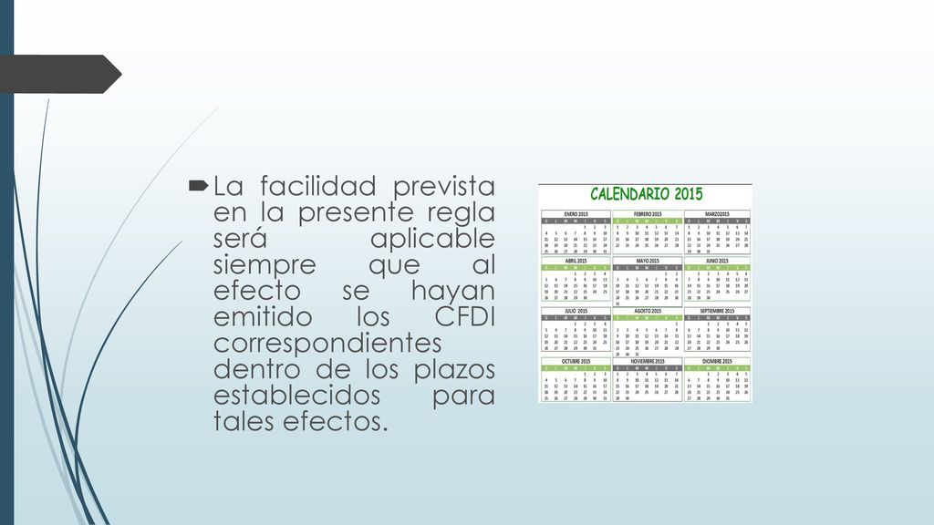 La facilidad prevista en la presente regla será aplicable siempre que al efecto se hayan emitido los CFDI correspondientes dentro de los plazos establecidos para tales efectos.