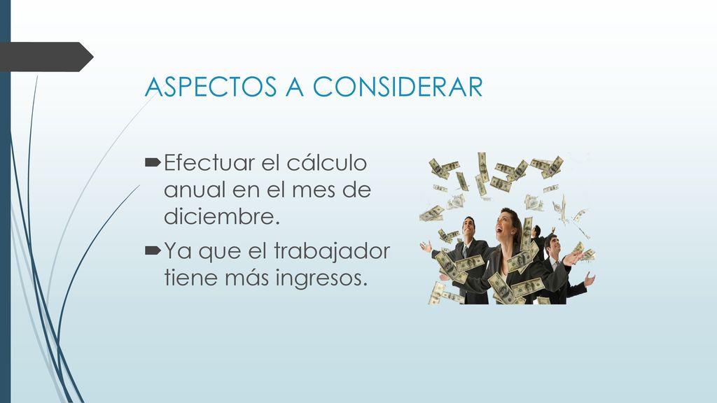 ASPECTOS A CONSIDERAR Efectuar el cálculo anual en el mes de diciembre.