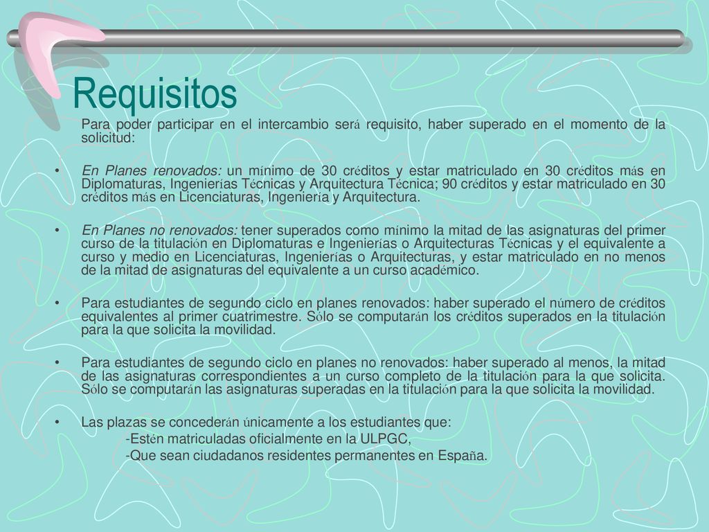 Requisitos Para poder participar en el intercambio será requisito, haber superado en el momento de la solicitud: