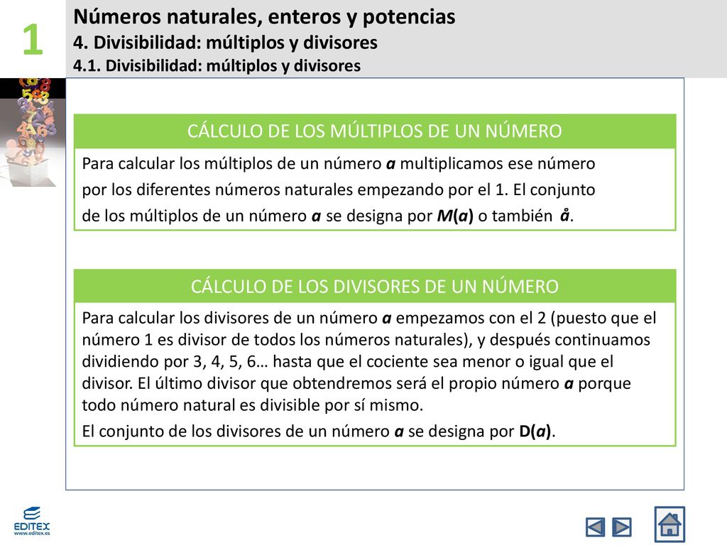 1 Números naturales, enteros y potencias 4. Divisibilidad: múltiplos y divisores Divisibilidad: múltiplos y divisores.