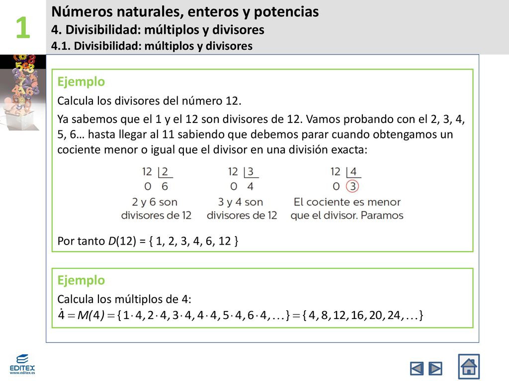 1 Números naturales, enteros y potencias 4. Divisibilidad: múltiplos y divisores Divisibilidad: múltiplos y divisores.