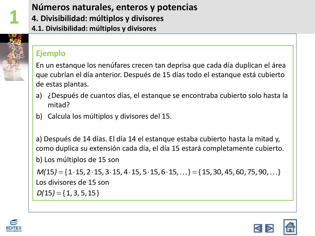 1 Números naturales, enteros y potencias 4. Divisibilidad: múltiplos y divisores Divisibilidad: múltiplos y divisores.