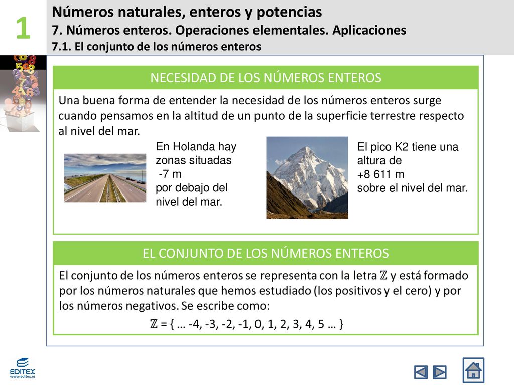 1 Números naturales, enteros y potencias 7. Números enteros. Operaciones elementales. Aplicaciones.