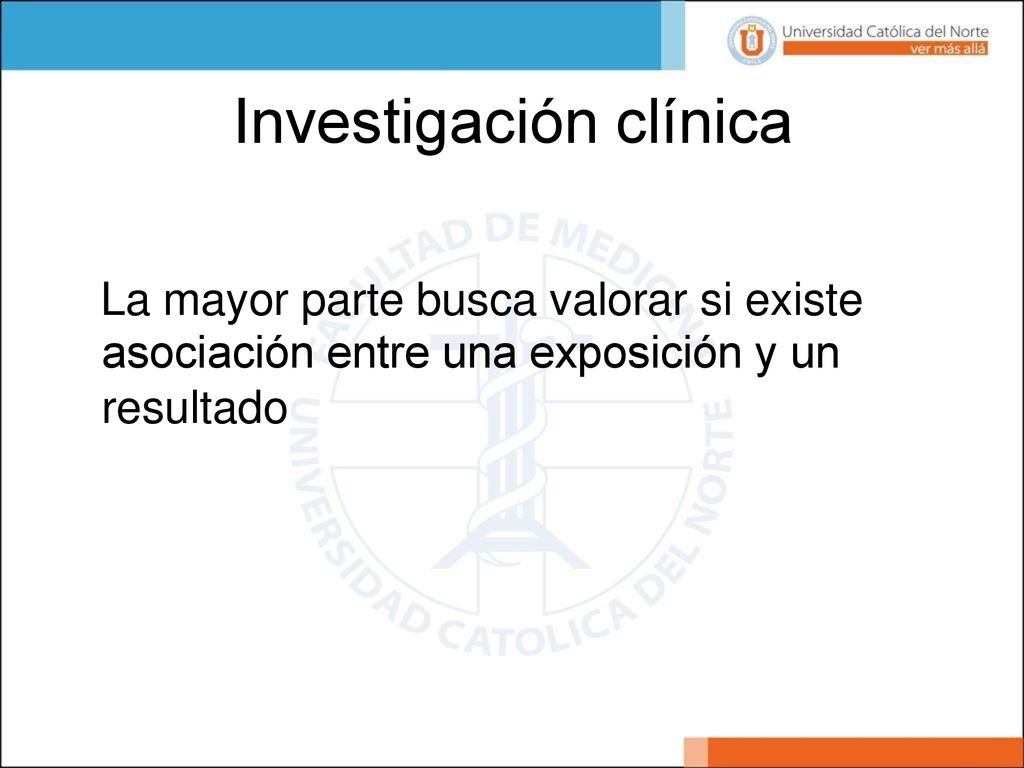 Investigación clínica La mayor parte busca valorar si existe