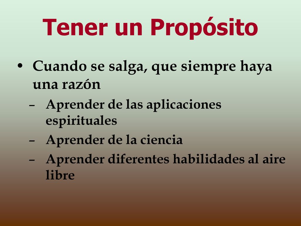 Tener un Propósito Cuando se salga, que siempre haya una razón