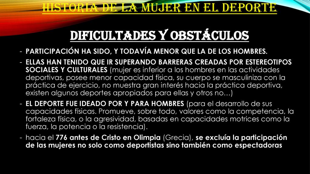 HISTORIA DE LA MUJER EN EL DEPORTE Dificultades y obstáculos