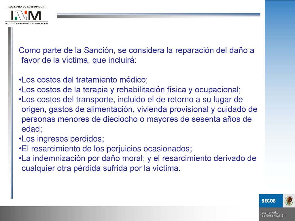 Como parte de la Sanción, se considera la reparación del daño a favor de la víctima, que incluirá: