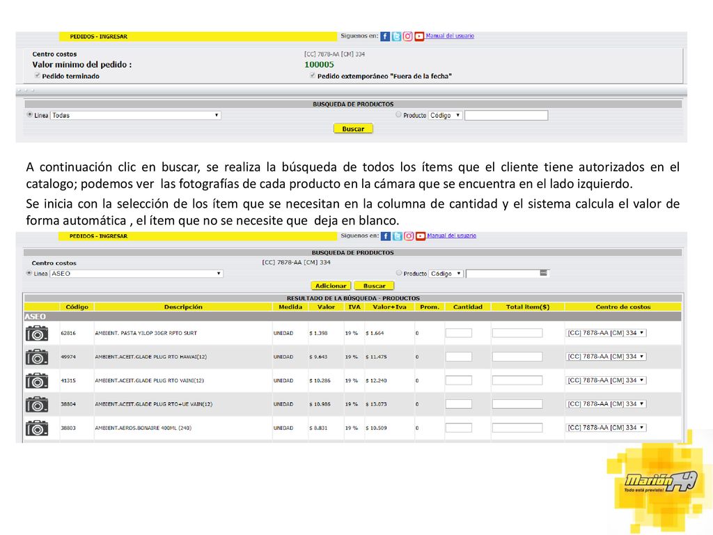 A continuación clic en buscar, se realiza la búsqueda de todos los ítems que el cliente tiene autorizados en el catalogo; podemos ver las fotografías de cada producto en la cámara que se encuentra en el lado izquierdo.
