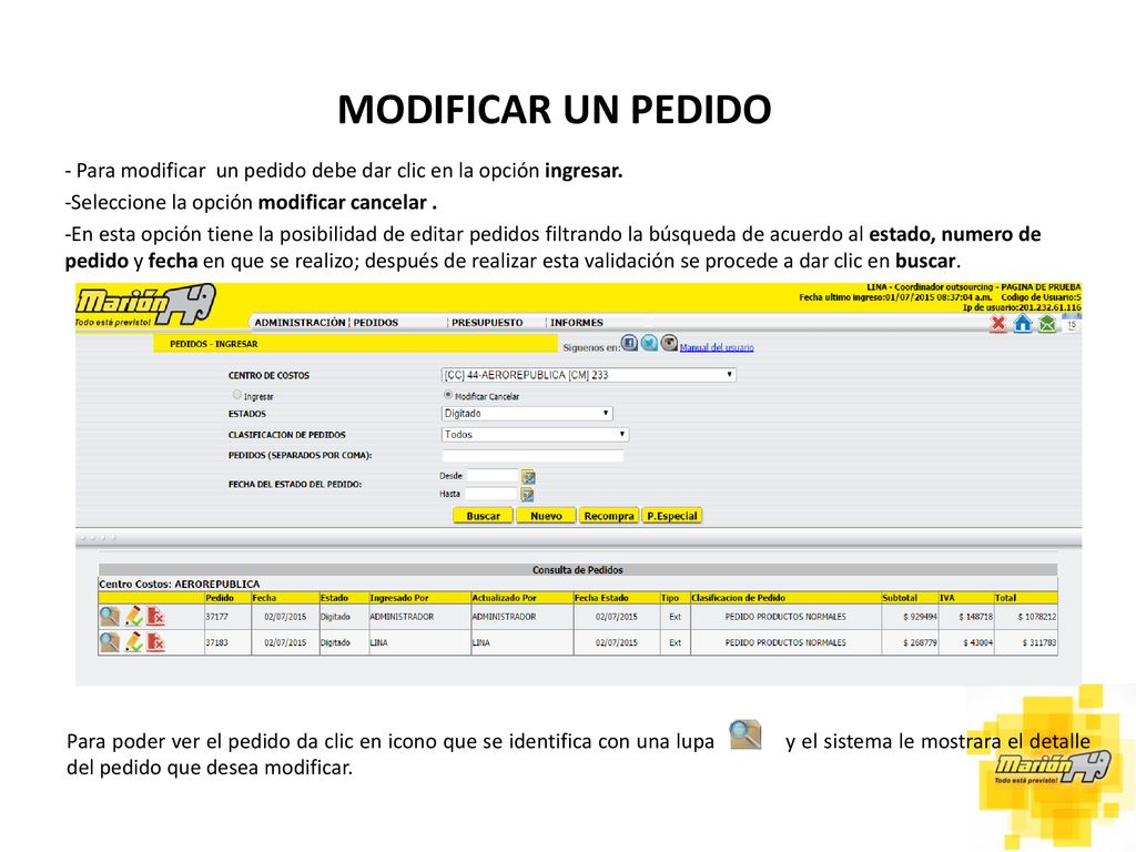 MODIFICAR UN PEDIDO - Para modificar un pedido debe dar clic en la opción ingresar. Seleccione la opción modificar cancelar .