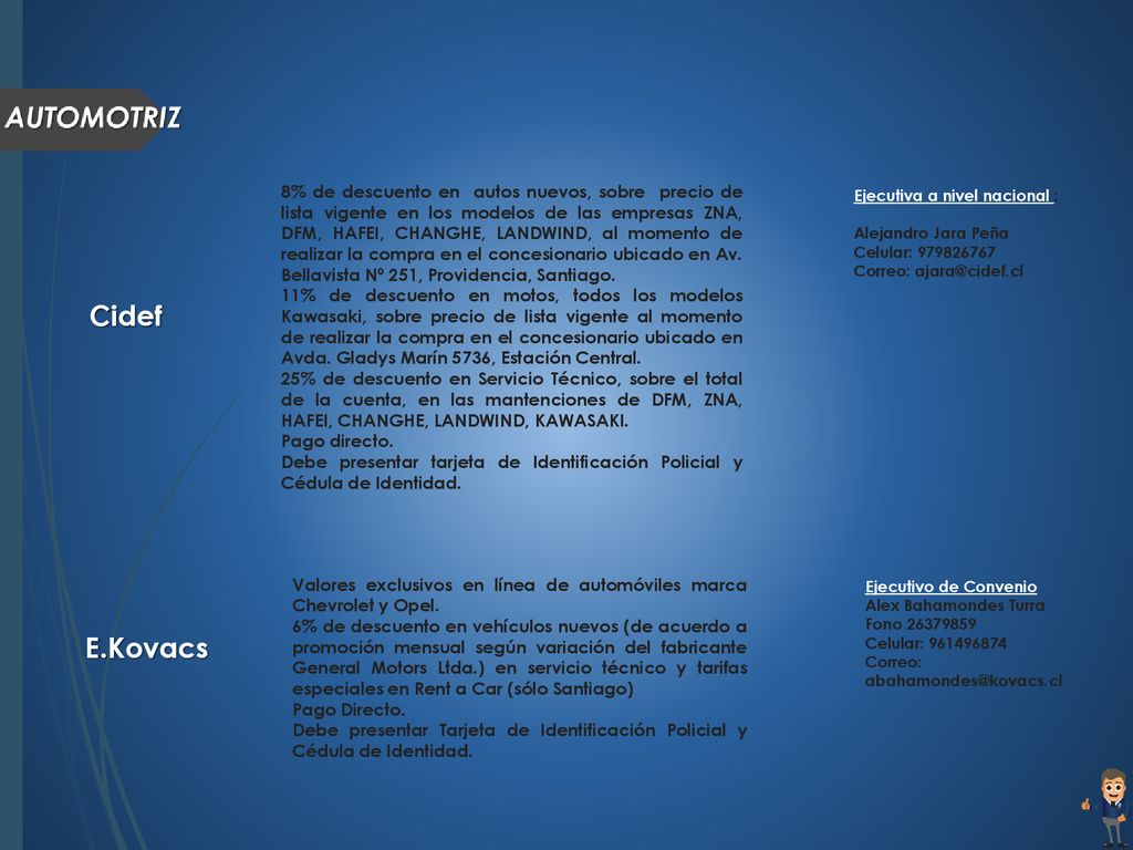 Ejecutiva a nivel nacional : Alejandro Jara Peña. Celular: Correo: