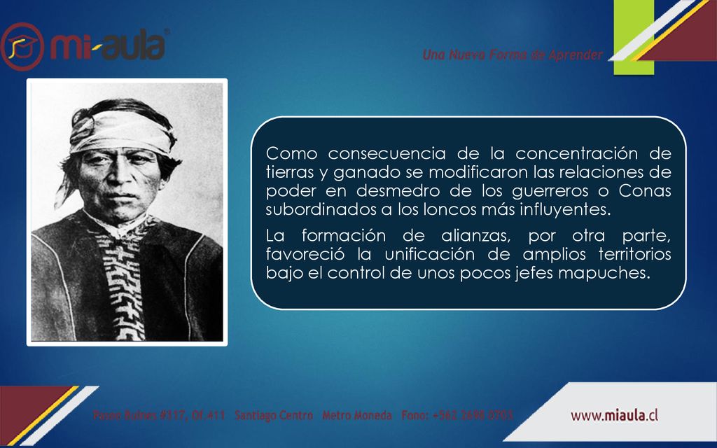 Como consecuencia de la concentración de tierras y ganado se modificaron las relaciones de poder en desmedro de los guerreros o Conas subordinados a los loncos más influyentes.