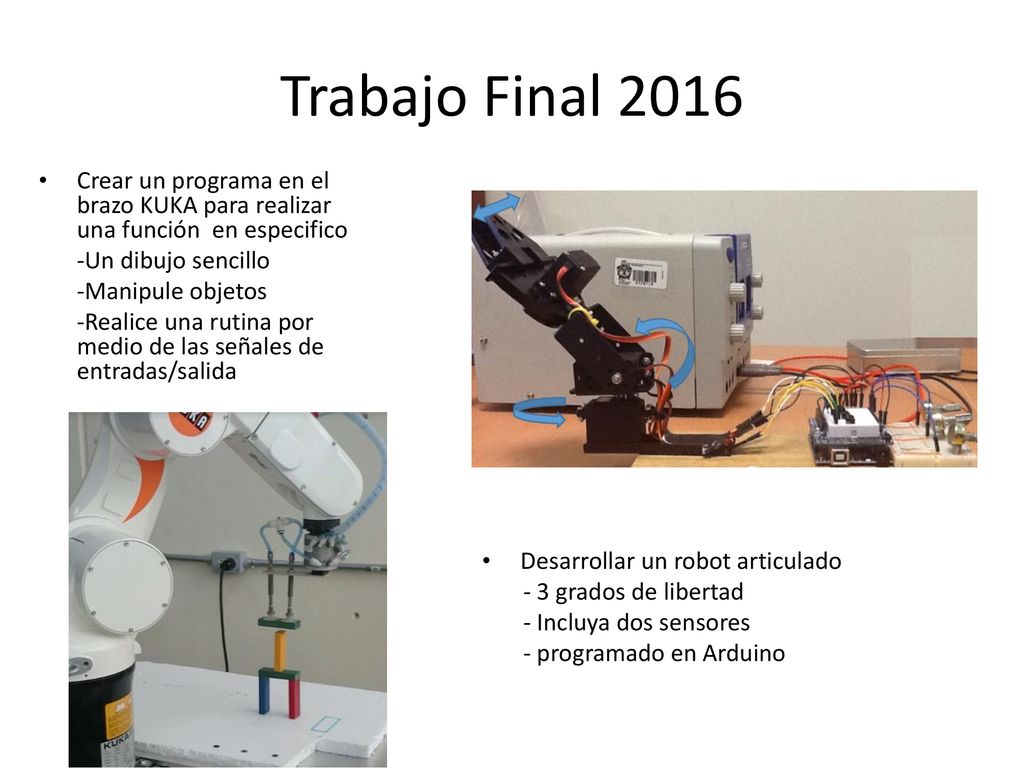 Trabajo Final 2016 Crear un programa en el brazo KUKA para realizar una función en especifico. -Un dibujo sencillo.