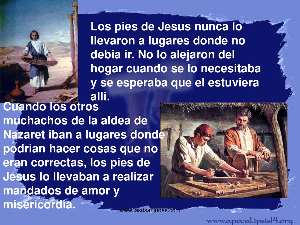 Los pies de Jesus nunca lo llevaron a lugares donde no debia ir