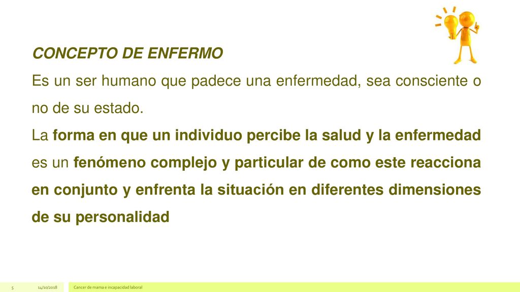 CONCEPTO DE ENFERMO Es un ser humano que padece una enfermedad, sea consciente o no de su estado.
