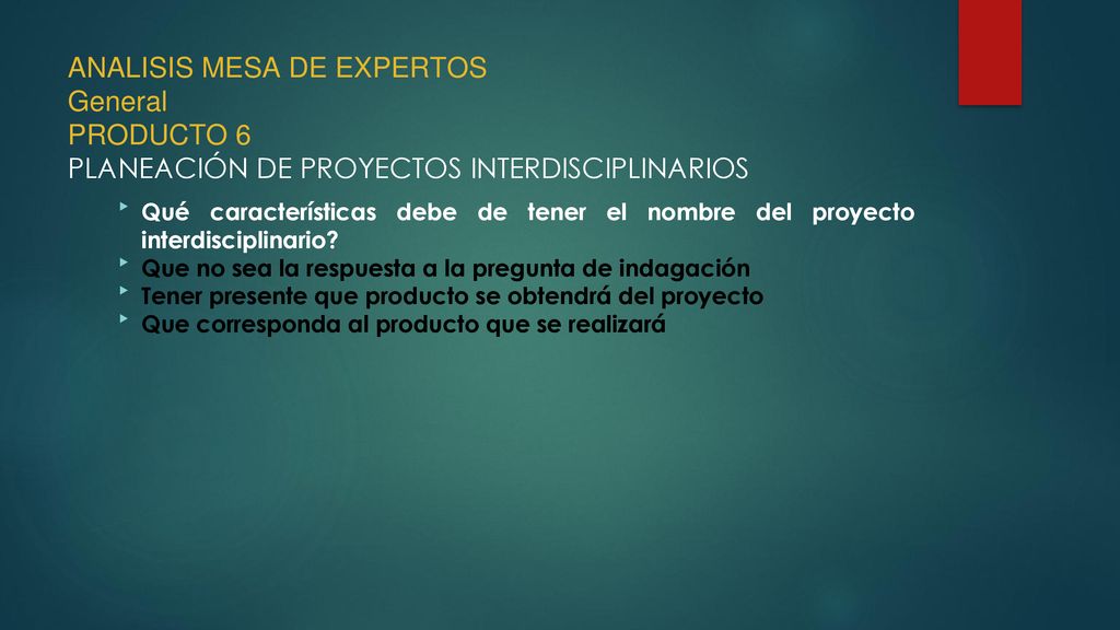 ANALISIS MESA DE EXPERTOS General PRODUCTO 6 PLANEACIÓN DE PROYECTOS INTERDISCIPLINARIOS