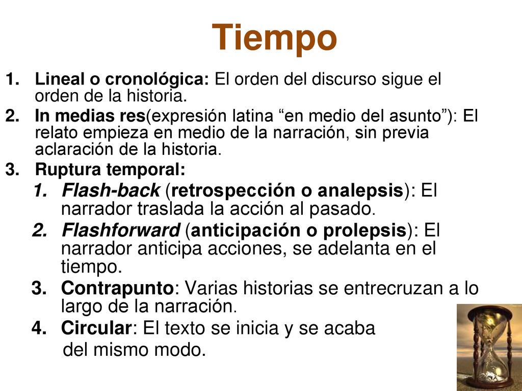 Tiempo Lineal o cronológica: El orden del discurso sigue el orden de la historia.