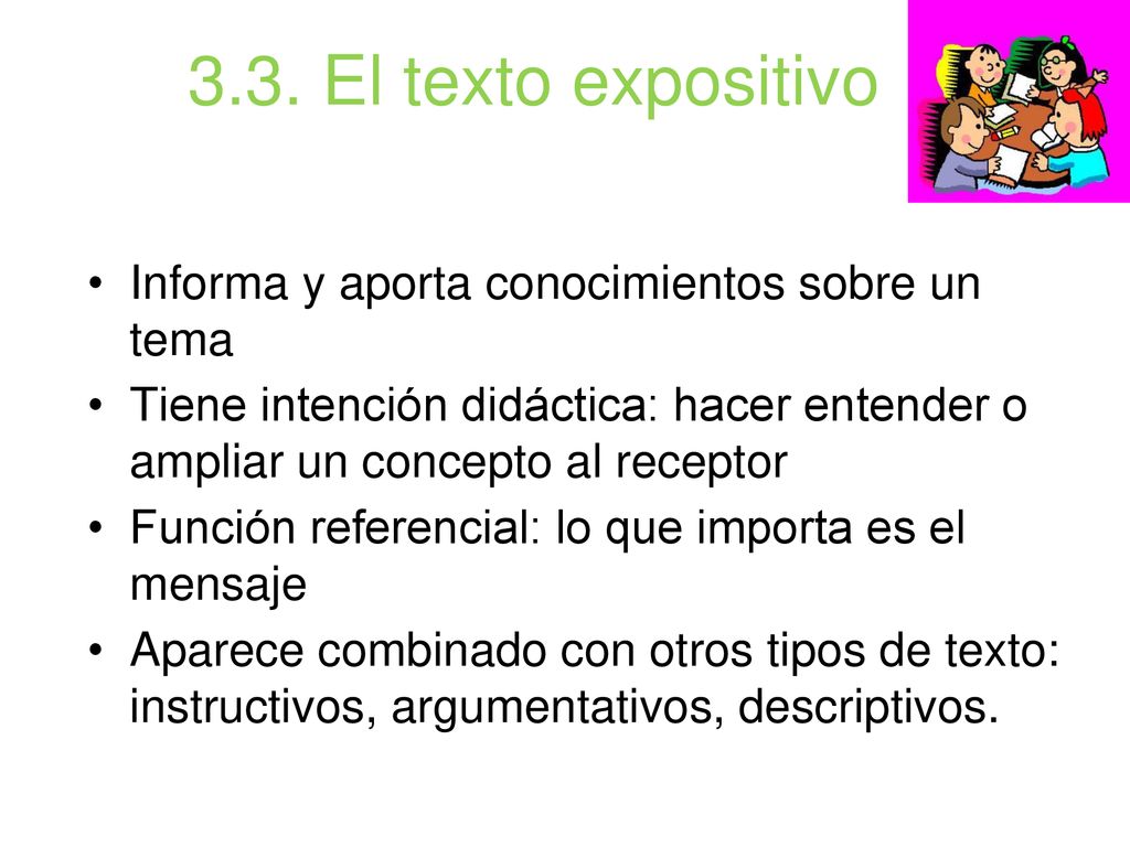 3.3. El texto expositivo Informa y aporta conocimientos sobre un tema