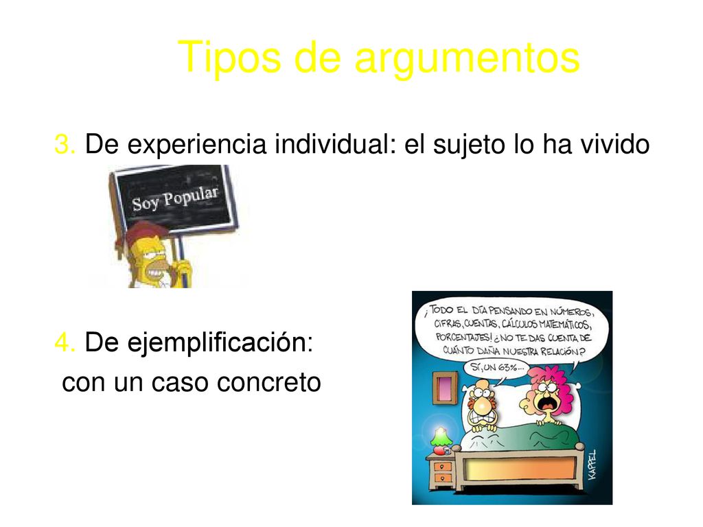 Tipos de argumentos 3. De experiencia individual: el sujeto lo ha vivido.