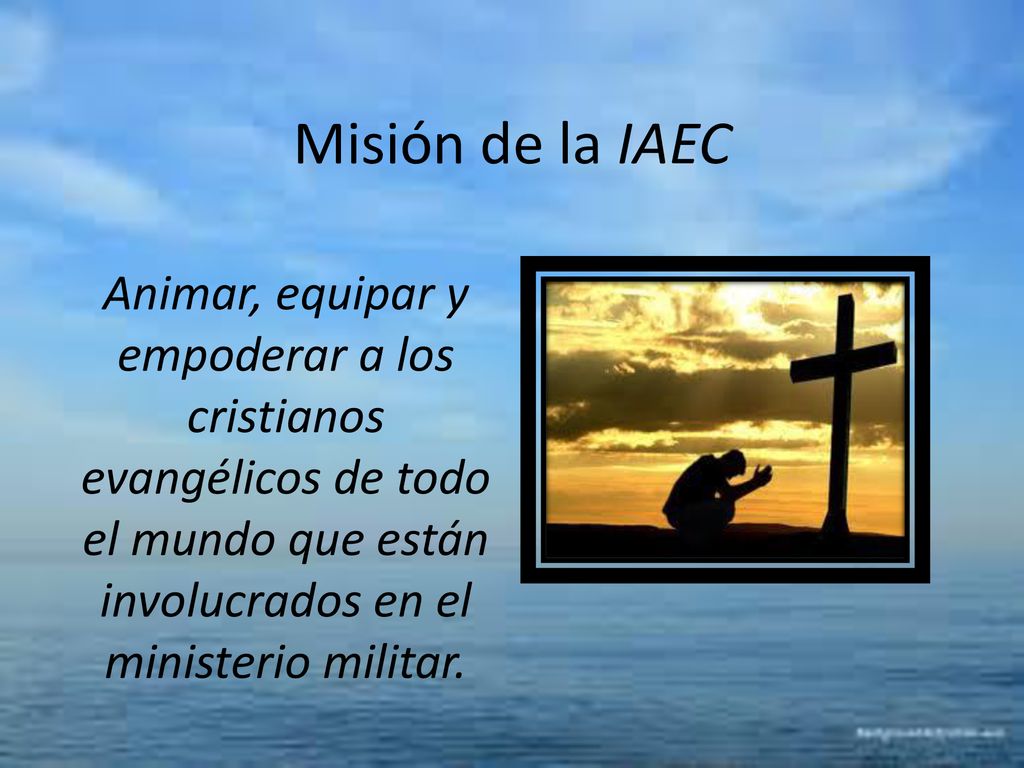 Misión de la IAEC Animar, equipar y empoderar a los cristianos evangélicos de todo el mundo que están involucrados en el ministerio militar.