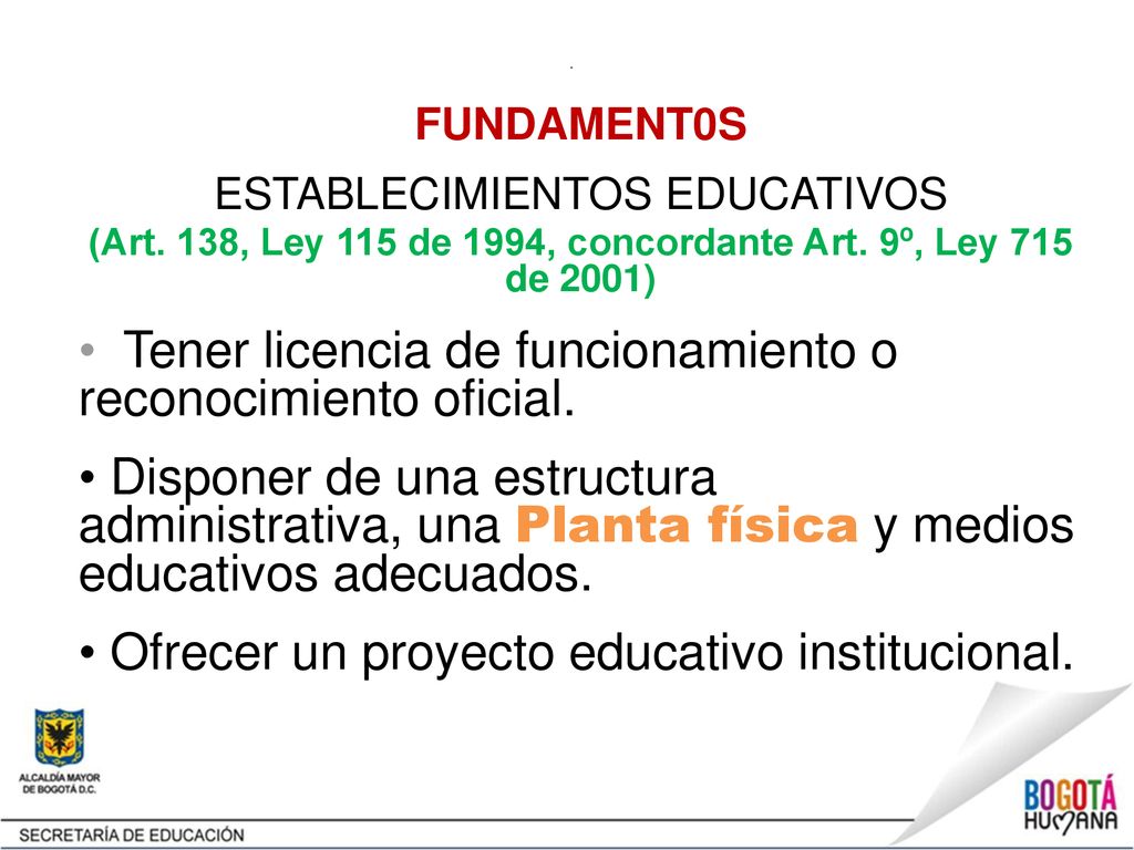 (Art. 138, Ley 115 de 1994, concordante Art. 9º, Ley 715 de 2001)