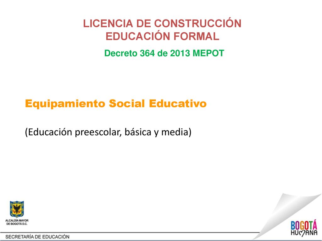 LICENCIA DE CONSTRUCCIÓN EDUCACIÓN FORMAL Decreto 364 de 2013 MEPOT