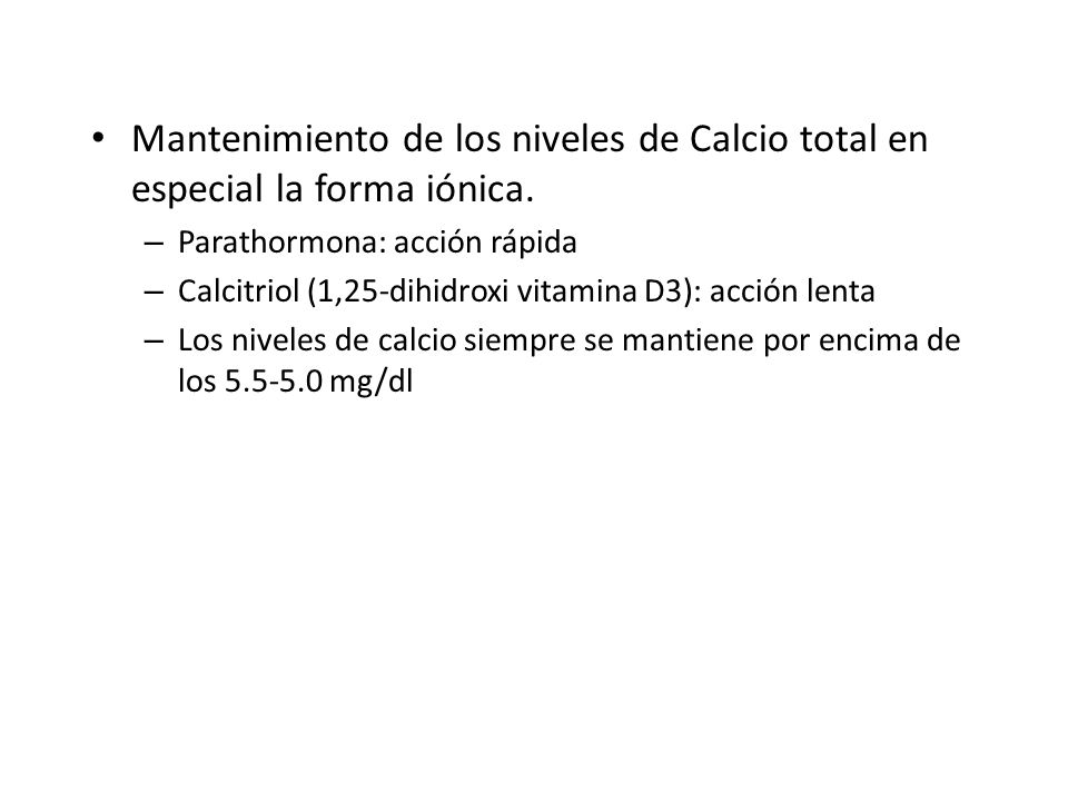Mantenimiento de los niveles de Calcio total en especial la forma iónica.