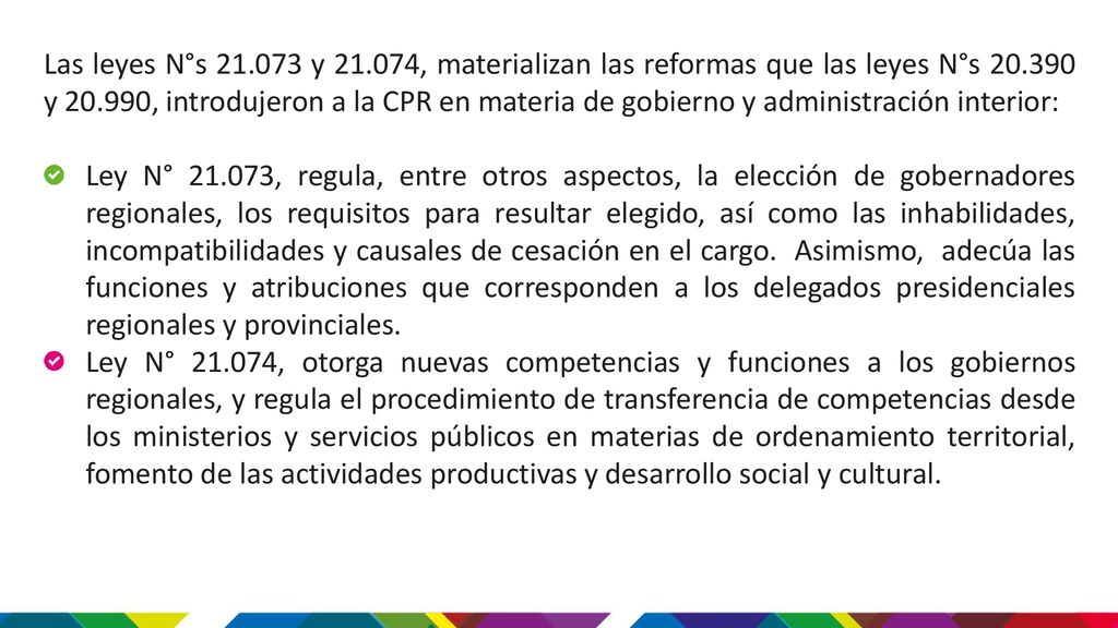 Las leyes N°s y , materializan las reformas que las leyes N°s y , introdujeron a la CPR en materia de gobierno y administración interior: