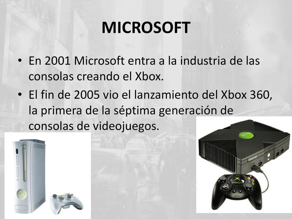 MICROSOFT En 2001 Microsoft entra a la industria de las consolas creando el Xbox.
