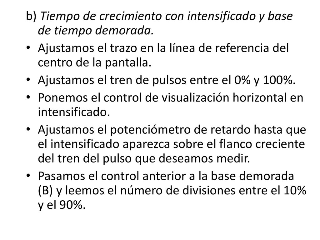 b) Tiempo de crecimiento con intensificado y base de tiempo demorada.