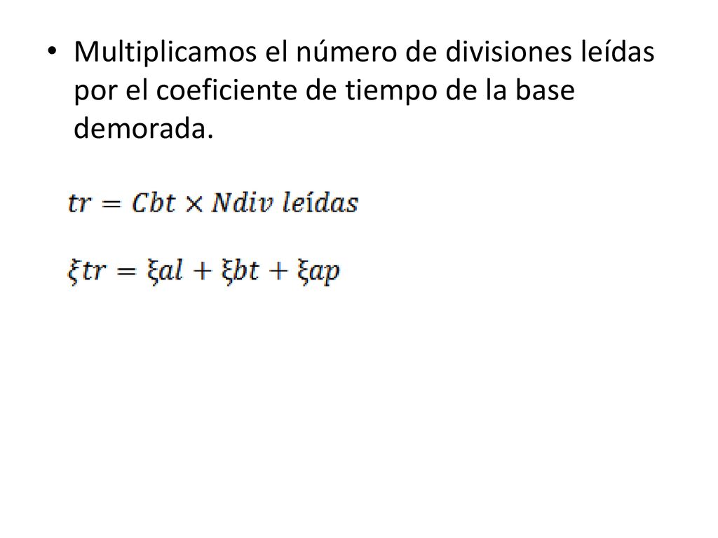 Multiplicamos el número de divisiones leídas por el coeficiente de tiempo de la base demorada.