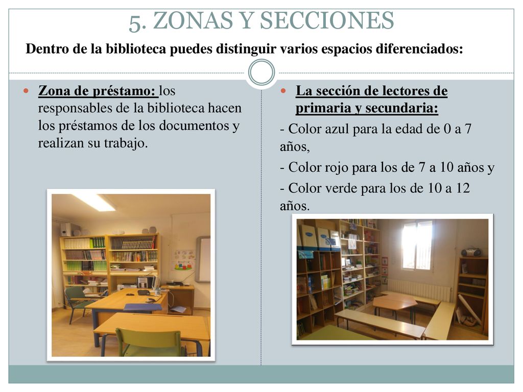 5. ZONAS Y SECCIONES Dentro de la biblioteca puedes distinguir varios espacios diferenciados: