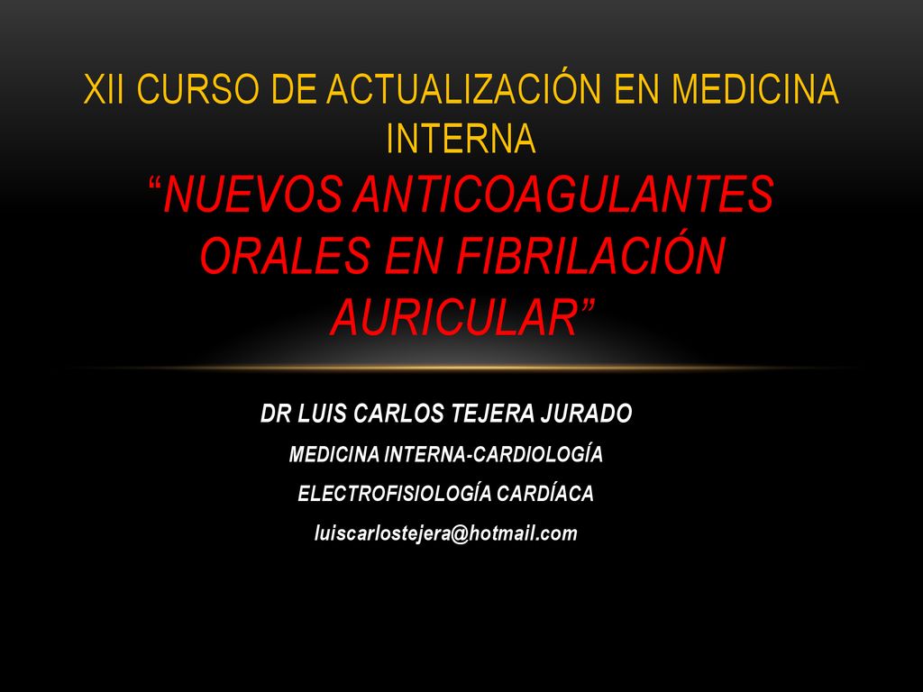Xii Curso de actualización en medicina interna nuevos anticoagulantes orales en fibrilación auricular
