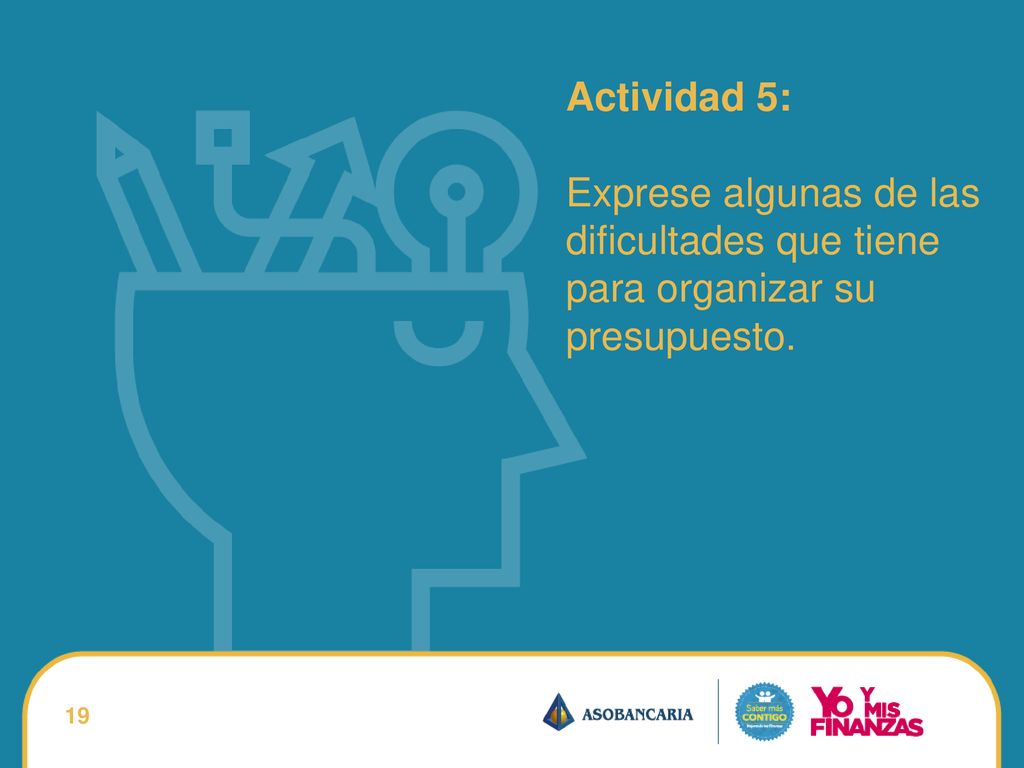 Actividad 5: Exprese algunas de las dificultades que tiene para organizar su presupuesto.