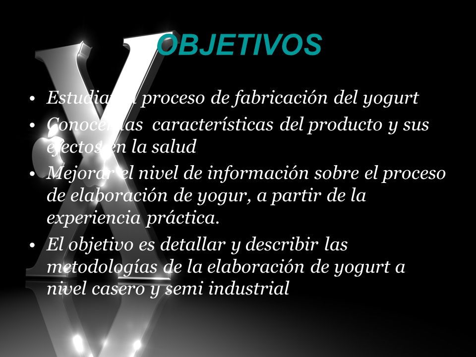 OBJETIVOS Estudiar el proceso de fabricación del yogurt