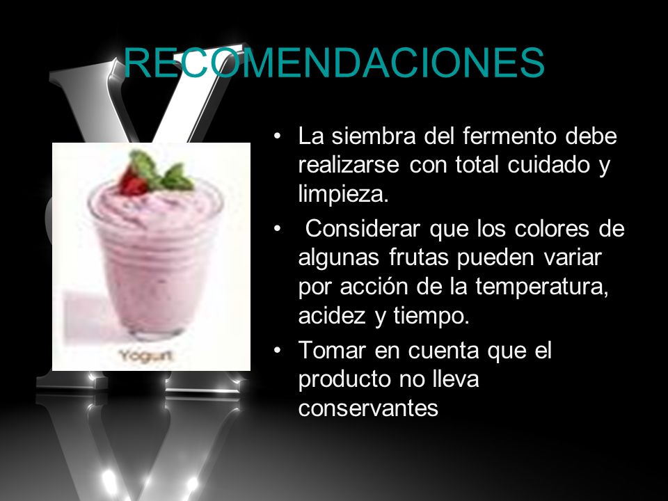 RECOMENDACIONES La siembra del fermento debe realizarse con total cuidado y limpieza.