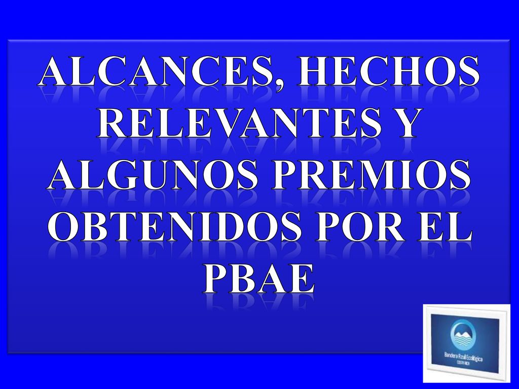 Alcances, Hechos relevantes y algunos premios obtenidos por el PBAE