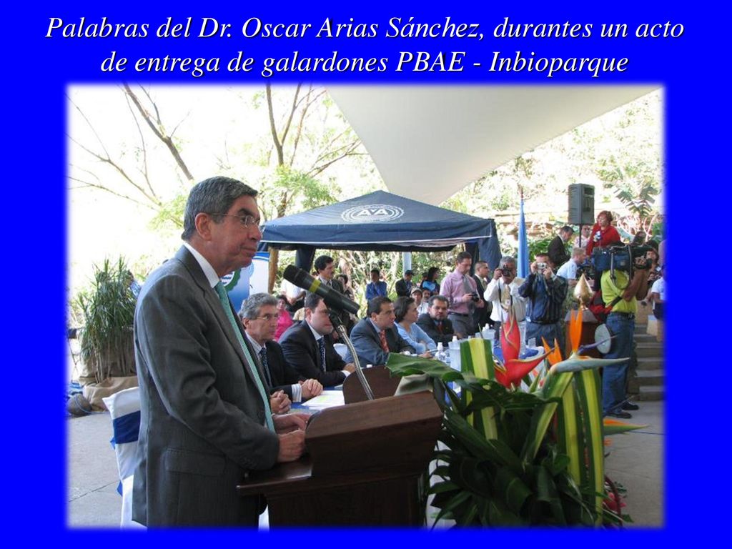 Palabras del Dr. Oscar Arias Sánchez, durantes un acto de entrega de galardones PBAE - Inbioparque