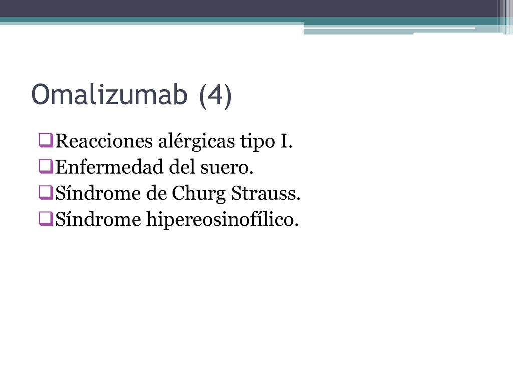 Omalizumab (4) Reacciones alérgicas tipo I. Enfermedad del suero.