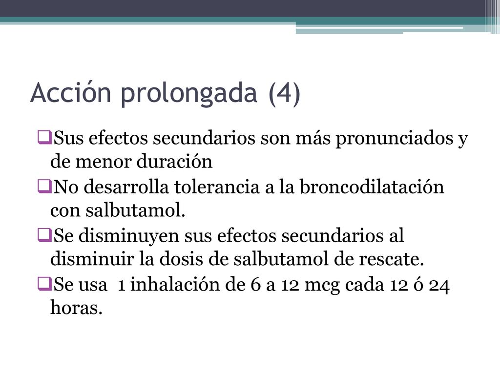 Acción prolongada (4) Sus efectos secundarios son más pronunciados y de menor duración.