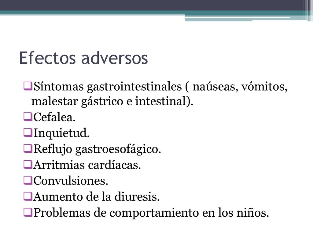 Efectos adversos Síntomas gastrointestinales ( naúseas, vómitos, malestar gástrico e intestinal). Cefalea.
