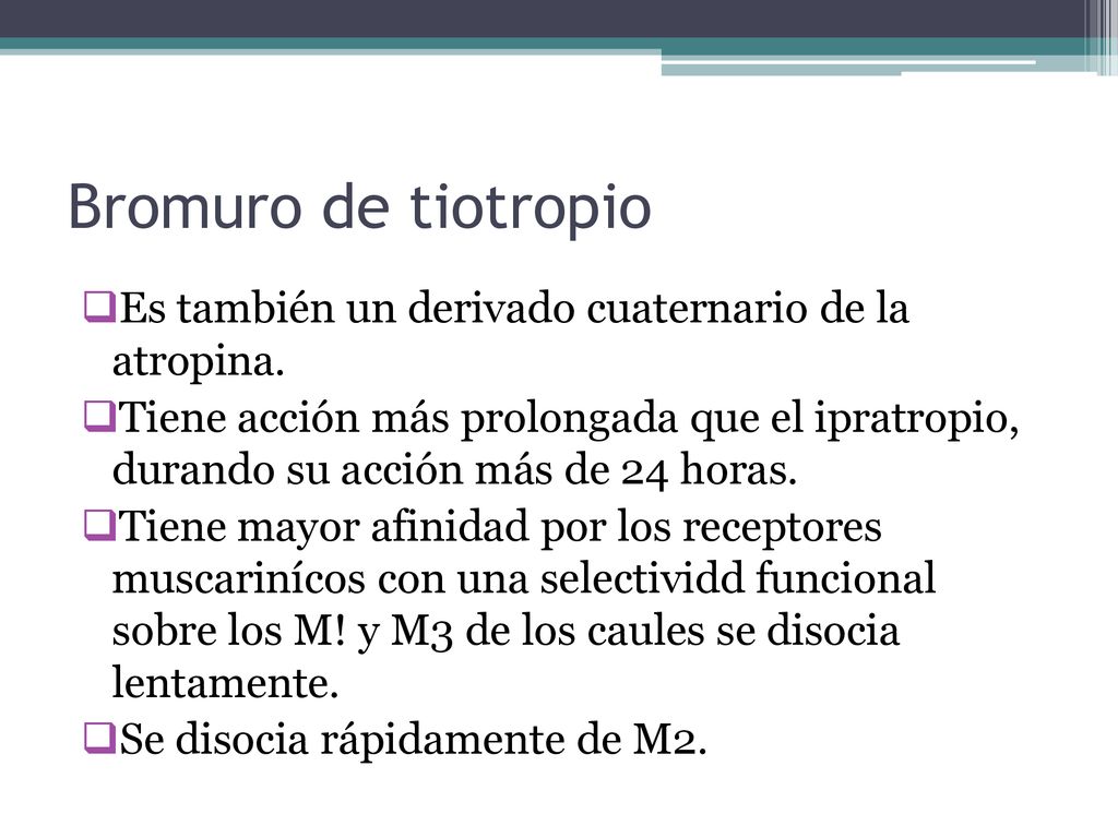 Bromuro de tiotropio Es también un derivado cuaternario de la atropina.